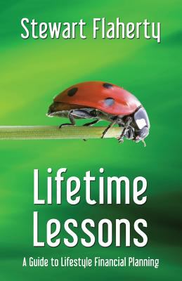 Lifetime Lessons : A Guide to Lifestyle Financial Planning