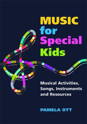 Music for Special Kids : Musical Activities, Songs, Instruments and Resources