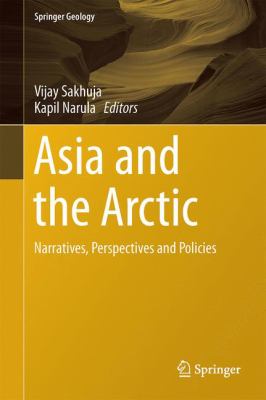 Asia and the Arctic : Narratives, Perspectives and Policies