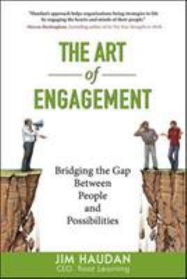 The Art of Engagement: Bridging the Gap Between People and Possibilities