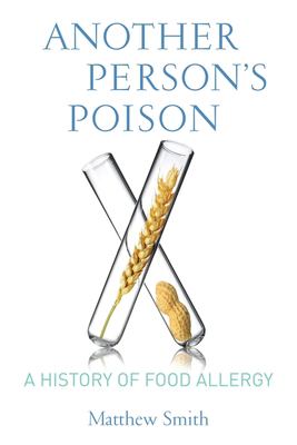Another Person's Poison : A History of Food Allergy