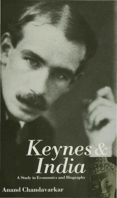 Keynes and India : A Study in Economics and Biography