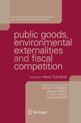Public Goods, Environmental Externalities and Fiscal Competition : Selected Papers on Competition, Efficiency and Cooperation in Public Economics