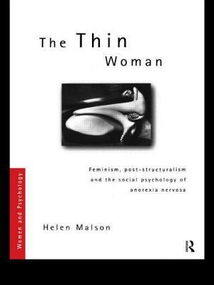 The Thin Woman : Feminism, Post-Structuralism and the Social Psychology of Anorexia Nervosa