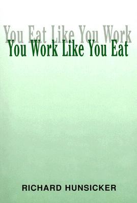 You Work Like You Eat