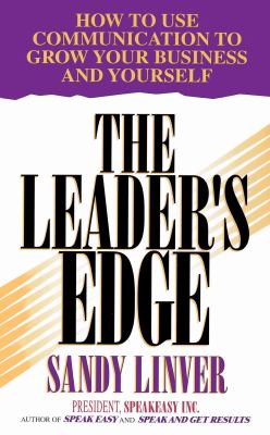 The Leader's Edge : How to Use Communication to Grow Your Business and Yourself