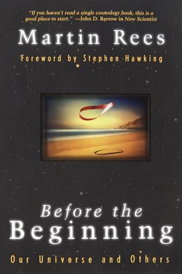 Before the Beginning : Our Universe and Others