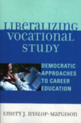 Liberalizing Vocational Study : Democratic Approaches to Career Education