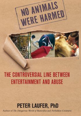 No Animals Were Harmed : The Controversial Line Between Entertainment and Abuse