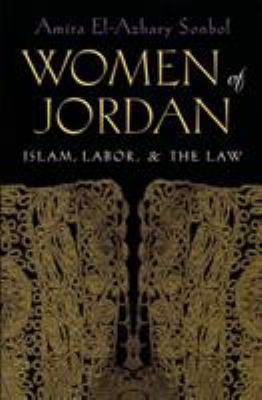 Women of Jordan : Islam, Labor, and the Law