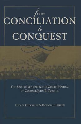 From Conciliation to Conquest : The Sack of Athens and the Court-Martial of Colonel John B. Turchin