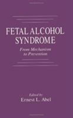 Fetal Alcohol Syndrome : From Mechanism to Prevention