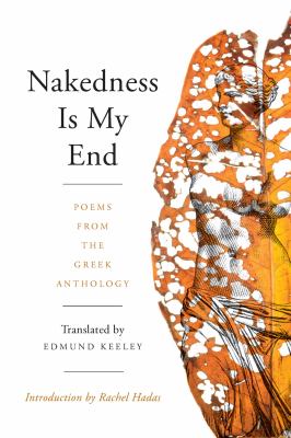 Nakedness Is My End : Poems from the Greek Anthology
