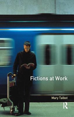 Fictions at Work : Language and Social Practice in Fiction