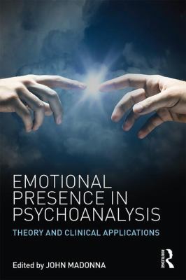 Emotional Presence in Psychoanalysis : Theory and Clinical Applications