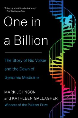 One in a Billion : The Story of Nic Volker and the Dawn of Genomic Medicine