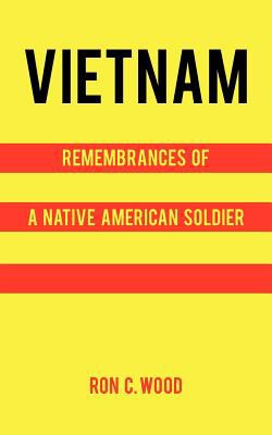 Vietnam : Remembrances of A Native American Soldier