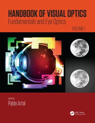 Handbook of Visual Optics, Volume One Vol. 1 : Fundamentals and Eye Optics