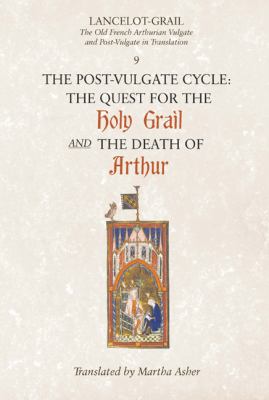 Lancelot-Grail Vol. 9 : The Post-Vulgate Cycle - The Quest for the Holy Grail and the Death of Arthur - The Old French Arthurian Vulgate and Post-Vulgate in Translation