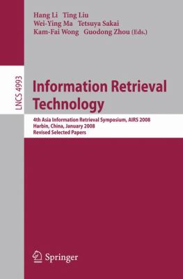 Information Retrieval Technology : 4th Asia Information Retrieval Symposium, AIRS 2008, Harbin, China, January 15-18, 2008, Revised Selected Papers