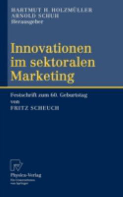 Innovationen Im Sektoralen Marketing : Festschrift Zum 60. Geburtstag Von Fritz Scheuch