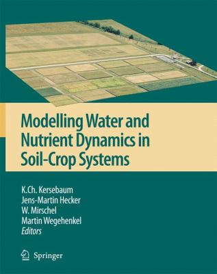 Modelling Water and Nutrient Dynamics in Soil-Crop Systems : Applications of Different Models to Common Data Sets - Proceedings of a Workshop Held 2004 in Müncheberg, Germany