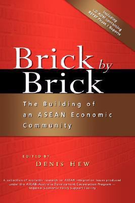 Brick by Brick : The Building of an ASEAN Economic Community
