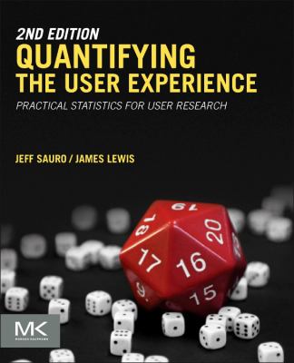 Quantifying the User Experience : Practical Statistics for User Research