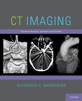 CT Imaging : Practical Physics, Artifacts, and Pitfalls