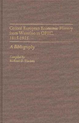 Central European Economic History from Waterloo to OPEC, 1815-1975 : A Bibliography