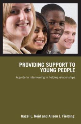 Providing Support to Young People : A Guide to Interviewing in Helping Relationships