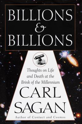 Billions and Billions : Thoughts on Life and Death at the Brink of the Millennium