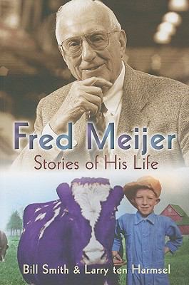 Fred Meijer : Stories of His Life