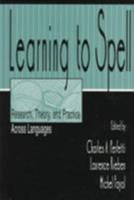 Learning to Spell : Research, Theory, and Practice Across Languages
