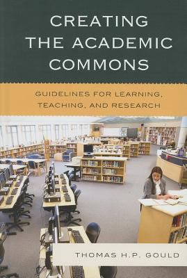 Creating the Academic Commons : Guidelines for Learning, Teaching, and Research
