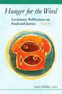 Hunger for the Word : Lectionary Reflections on Food and Justice-Year B