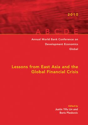 Annual World Bank Conference on Development Economics 2010, Global : Lessons from East Asia and the Global Financial Crisis
