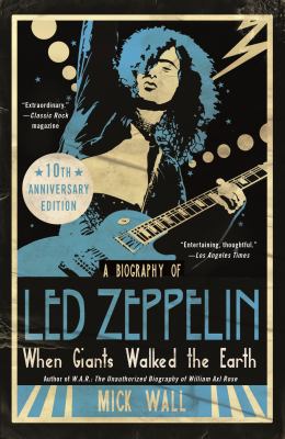 When Giants Walked the Earth 10th Anniversary Edition : A Biography of Led Zeppelin