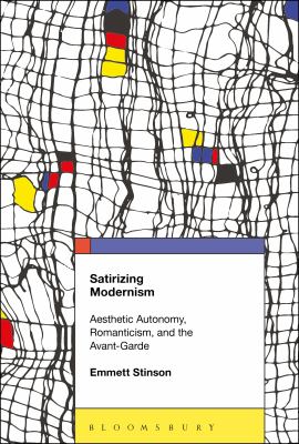 Satirizing Modernism : Aesthetic Autonomy, Romanticism, and the Avant-Garde