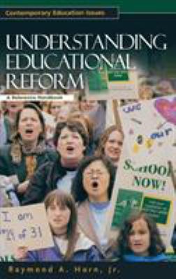 Understanding Educational Reform : A Reference Handbook