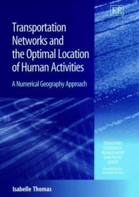 Transportation Networks and the Optimal Location of Human Activities : A Numerical Geography Approach