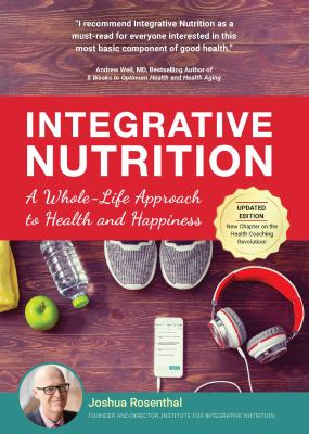 Integrative Nutrition : A Whole-Life Approach to Health and Happiness