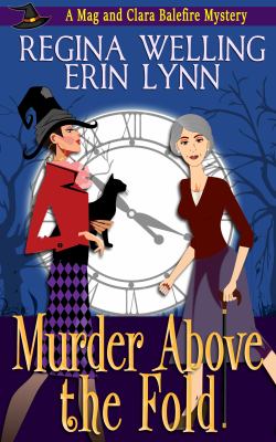 Murder above the Fold : A Cozy Witch Mystery (the Mag and Clara Balefire Mysteries Book 1)