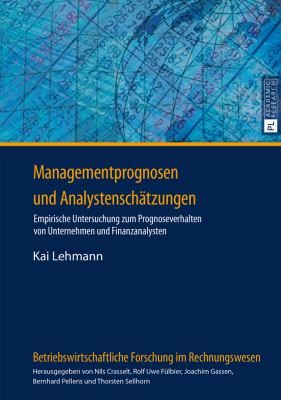 Managementprognosen und Analystenschaetzungen : Empirische Untersuchung Zum Prognoseverhalten Von Unternehmen und Finanzanalysten