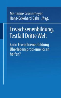 Erwachsenenbildung, Testfall Dritte Welt : Kann Erwachsenenbildung Überlebensprobleme Lösen Helfen?