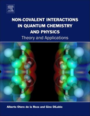 Non-Covalent Interactions in Quantum Chemistry and Physics : Theory and Applications