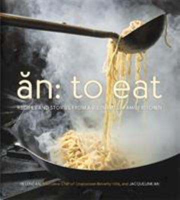 An: to Eat : Recipes and Stories from a Vietnamese Family Kitchen