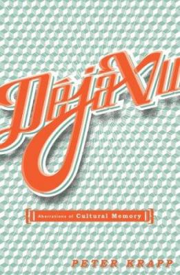 Deja Vu : Aberrations of Cultural Memory