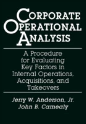 Corporate Operational Analysis : A Procedure for Evaluating Key Factors in Internal Operations, Acquisitions, and Takeovers