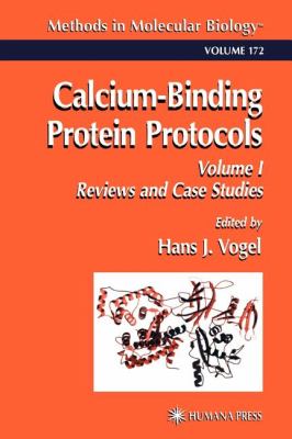 Calcium-Binding Protein Protocols : Volume 1: Reviews and Case Studies